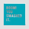 Smashed it Card