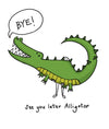 Sorry you are leaving Alligator Card