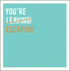 You're EscapingCard