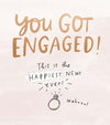 You Got Engaged Happiest News Ever Card