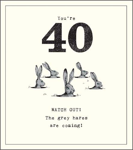 "Grey Hares Are Coming" 40th Birthday Card