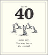 40 Grey Hares Are Coming Birthday Card