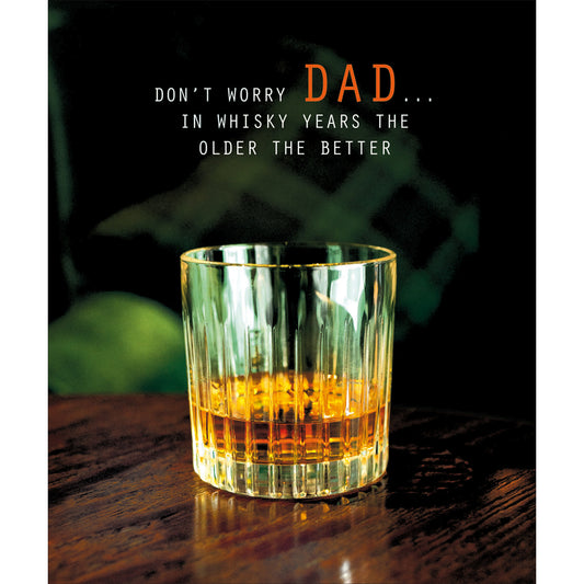 "In Whiskey Years, The Older The Better"  Dad Birthday Card
