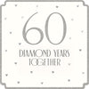 60 Diamond Years Together Anniversary Card