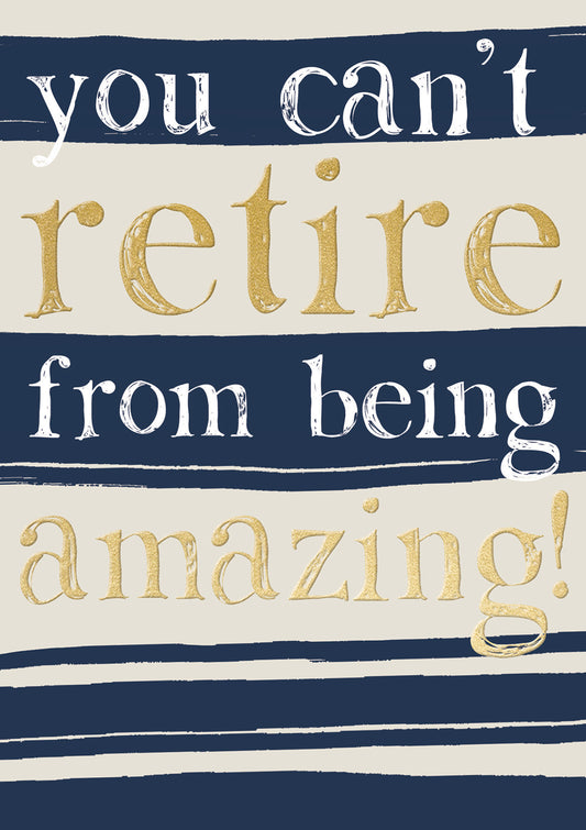 You Can't Retire From Being Amazing Card