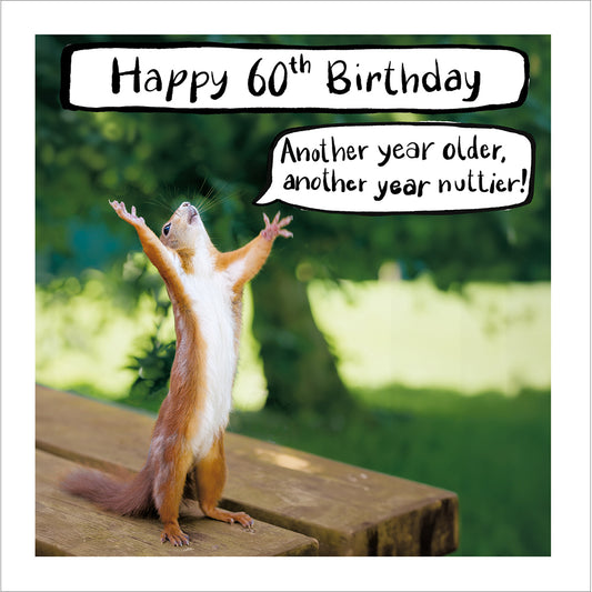 "Another Year Older, Another Year Nuttier!" 60th Birthday Card
