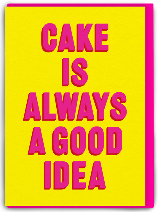 Cake Is Always A Good Idea Card