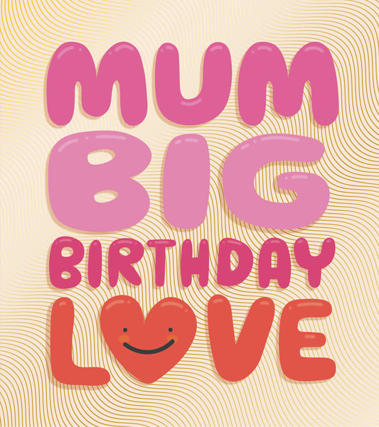 Big Birthday Love Mum Card