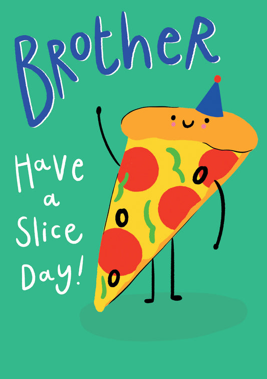 Brother - Have A Slice Day
