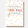Caroline Gardner Gold Spot Amazing Friend Birthday Card