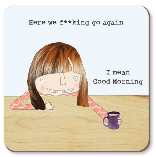 Rosie Made A Thing Here We Go Again Coaster